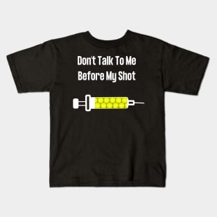 Don't Talk To Me Before My Shot Kids T-Shirt